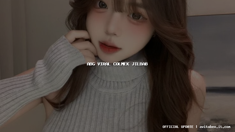 abg viral colmek jilbab