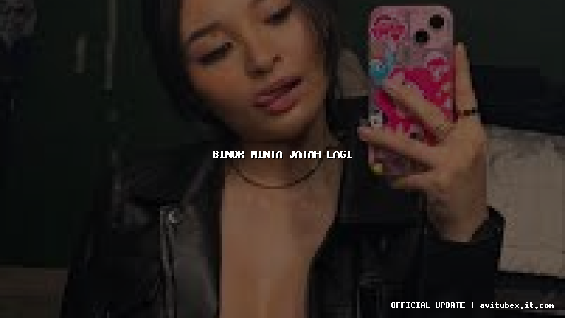 binor minta jatah lagi