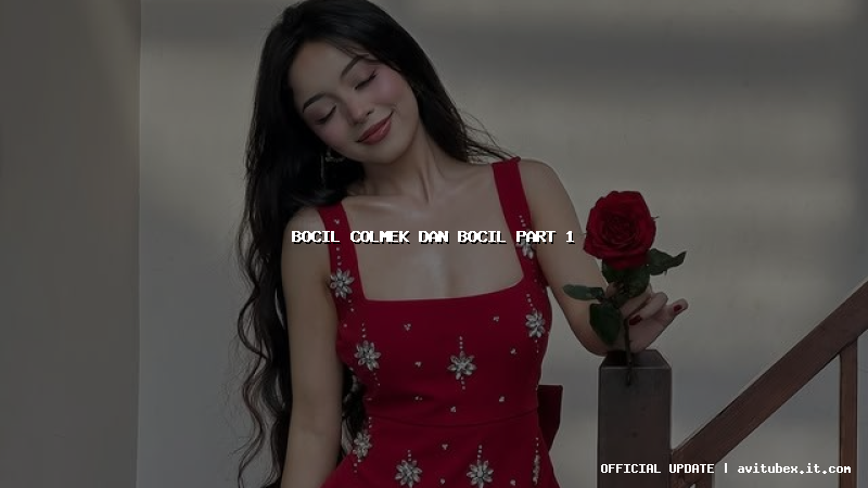 bocil colmek dan bocil part 1