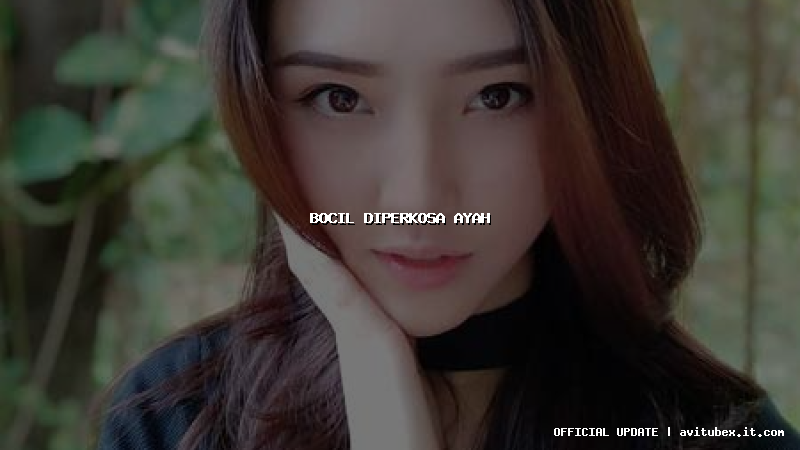 bocil diperkosa ayah