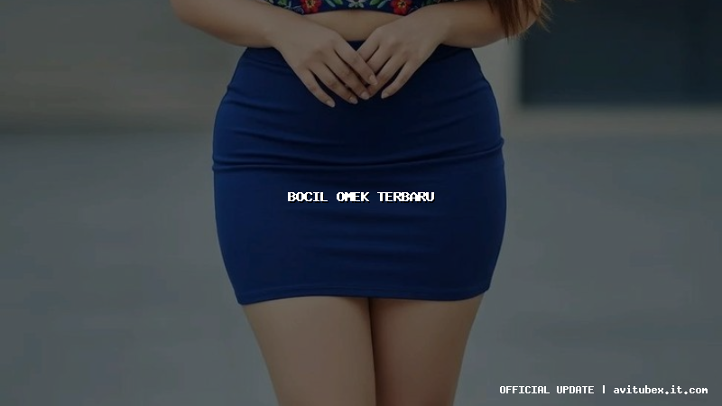 bocil omek terbaru