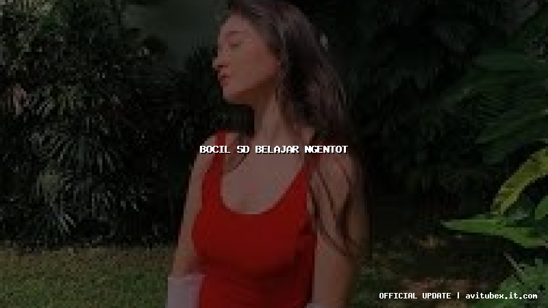 bocil sd belajar ngentot