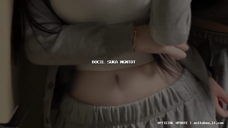 bocil suka ngntot
