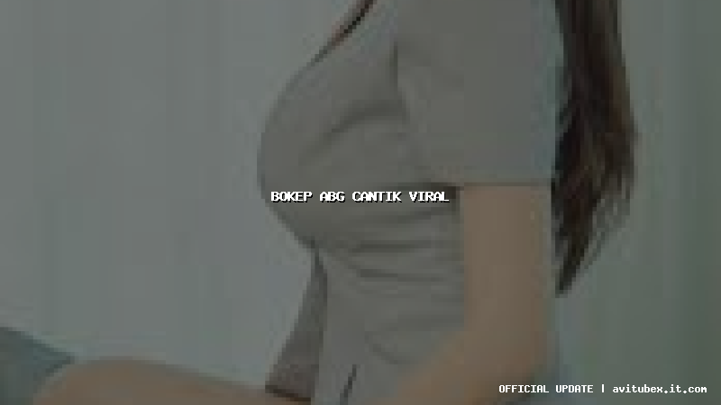 bokep abg cantik viral