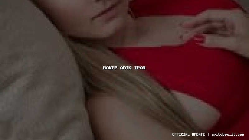 bokep adik ipar