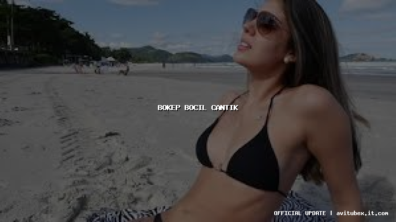bokep bocil cantik
