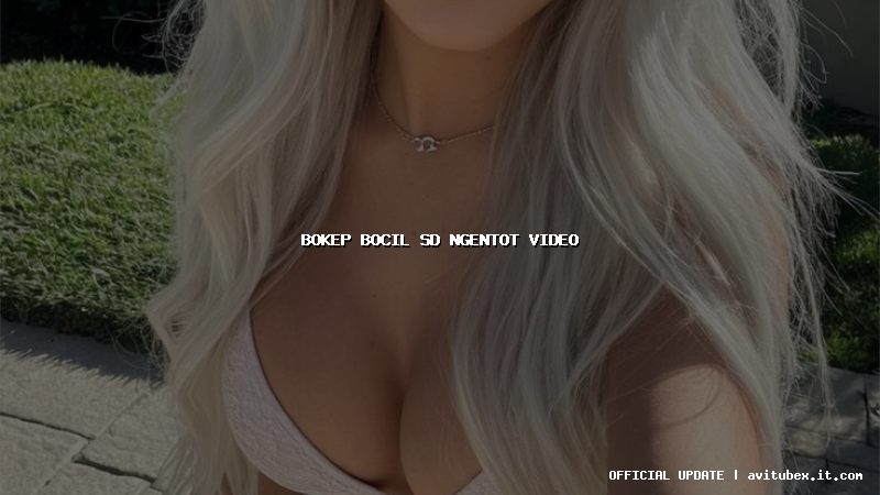 bokep bocil sd ngentot video