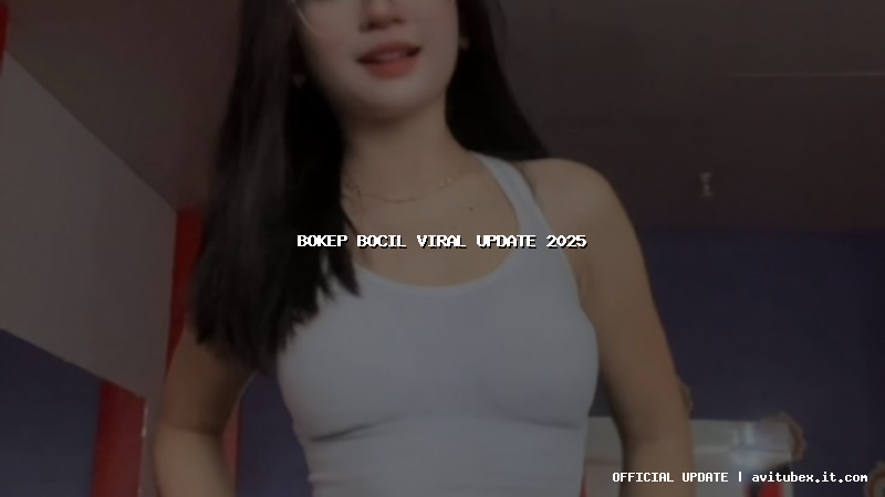 bokep bocil viral update 2025