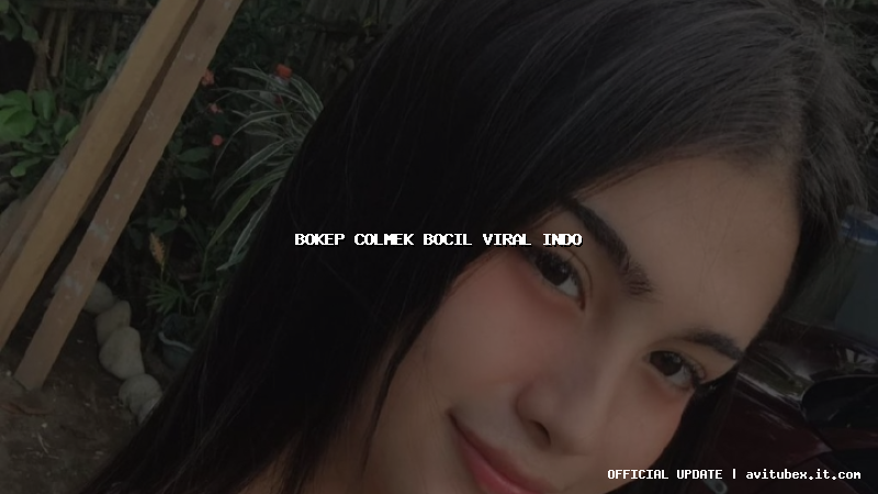 bokep colmek bocil viral indo