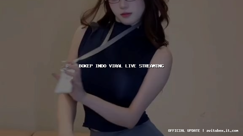 bokep indo viral live streaming