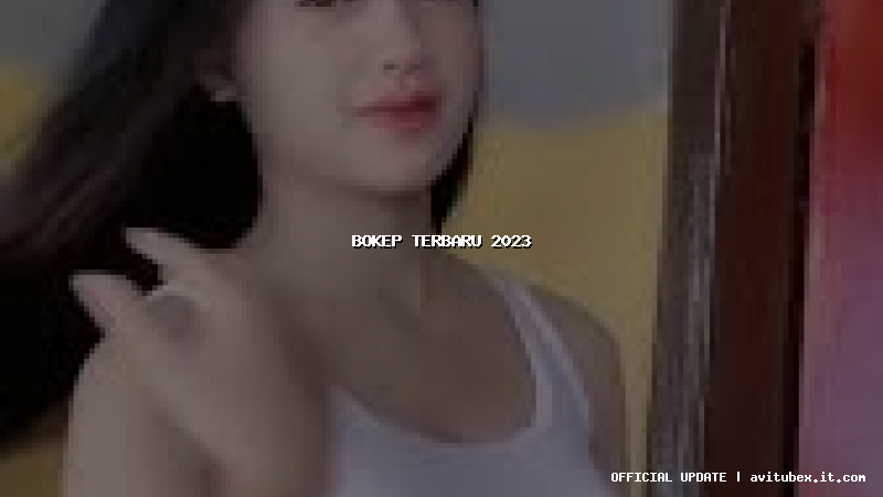 bokep terbaru 2023
