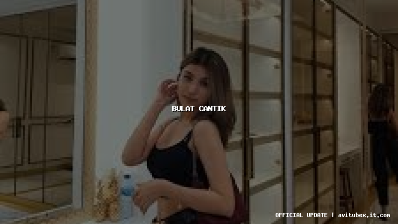 bulat cantik