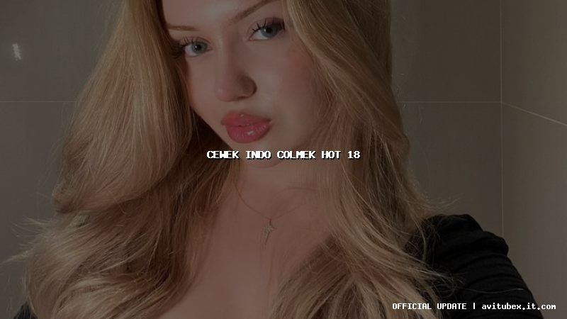 cewek indo colmek hot 18