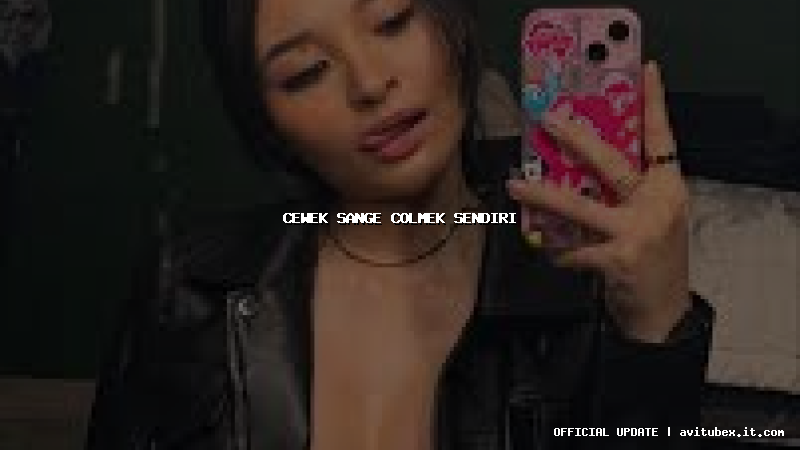 cewek sange colmek sendiri
