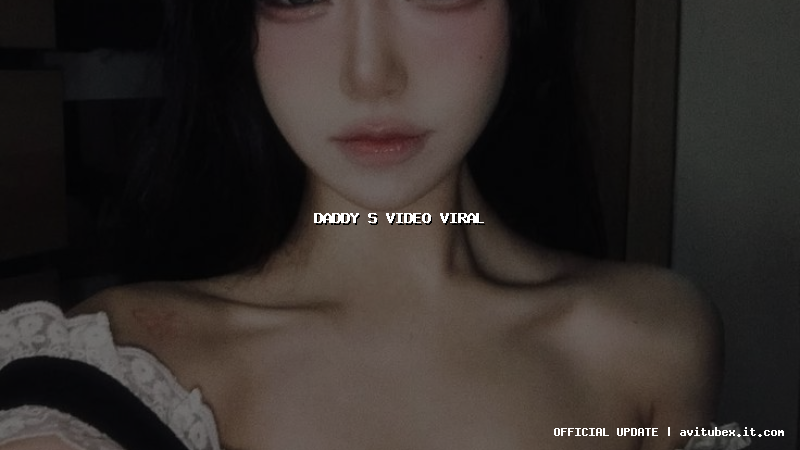 daddy s video viral