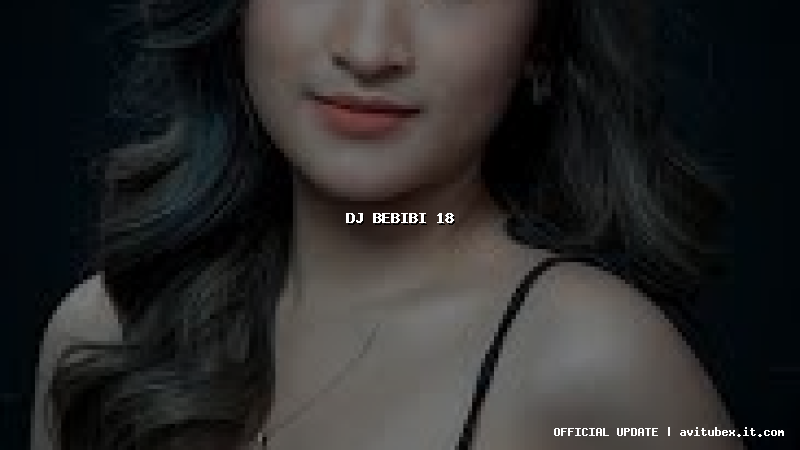 dj bebibi 18