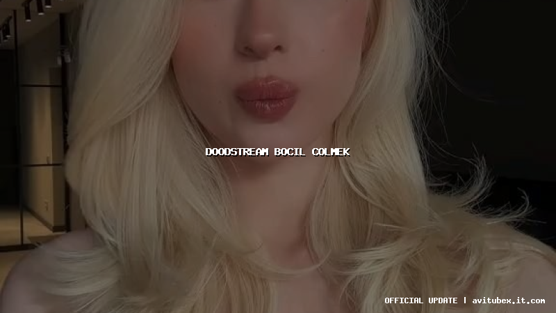 doodstream bocil colmek