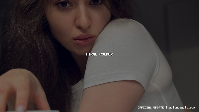 firal colmek firal colmek