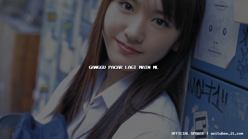 ganggu pacar lagi main ml