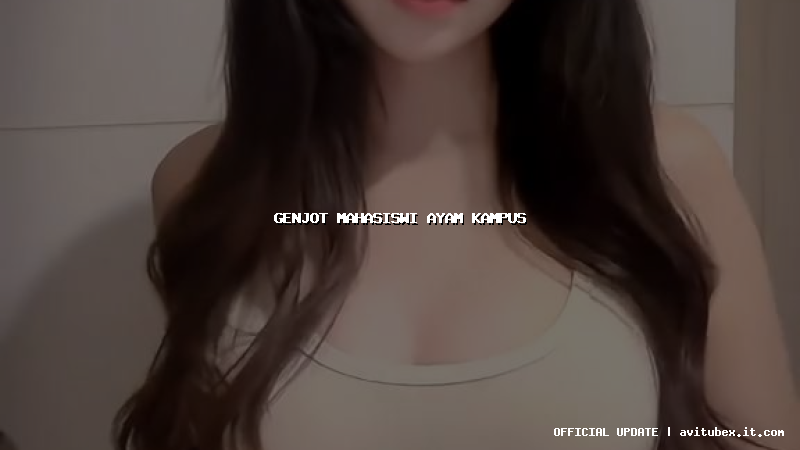 genjot mahasiswi ayam kampus