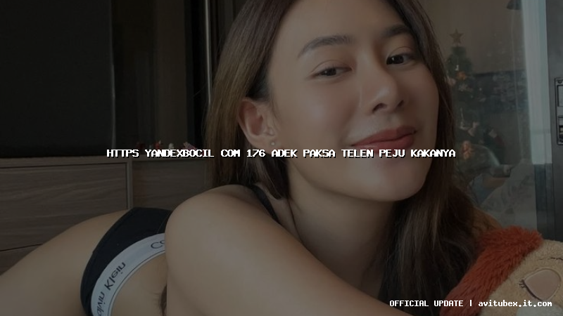 https yandexbocil com 176 adek paksa telen peju kakanya