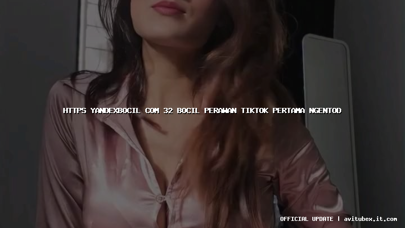 https yandexbocil com 32 bocil perawan tiktok pertama ngentod