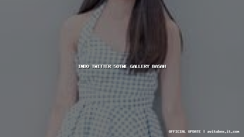 indo twitter sotwe gallery basah