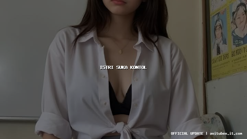 istri suka kontol