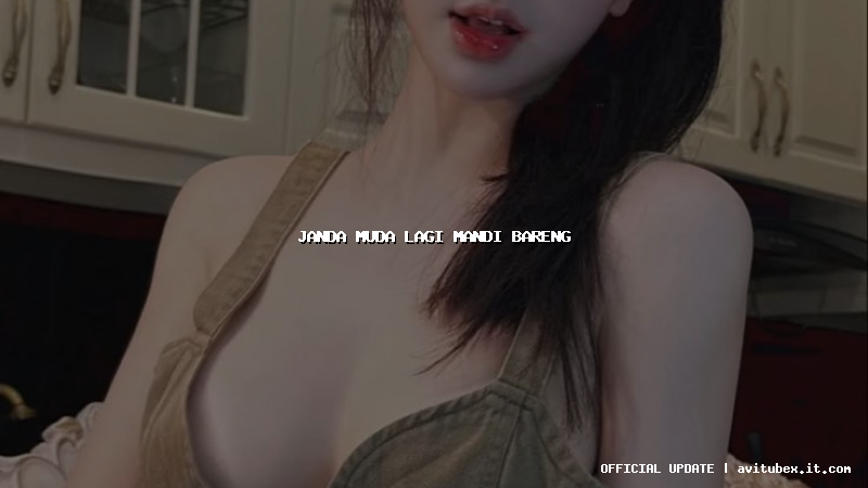 janda muda lagi mandi bareng