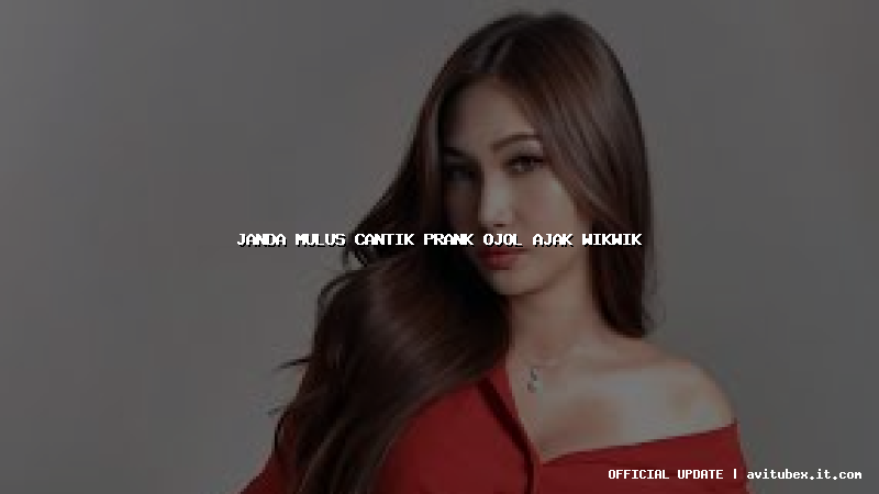 janda mulus cantik prank ojol ajak wikwik