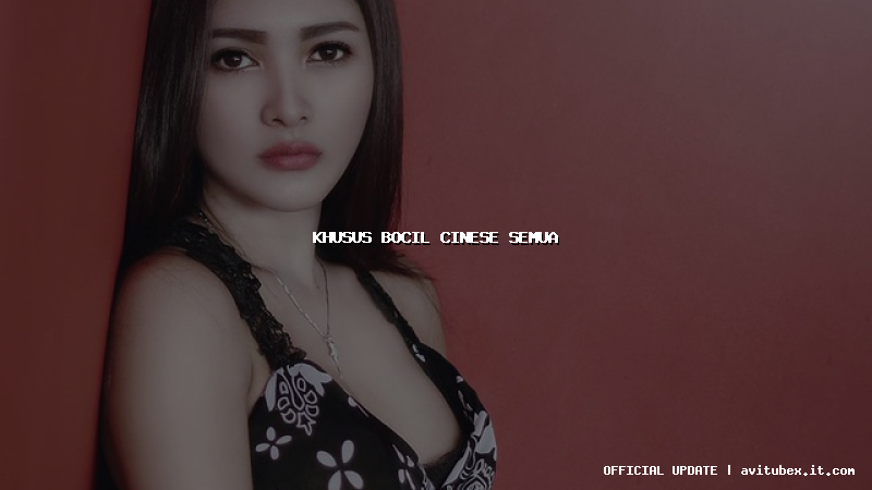 khusus bocil cinese semua