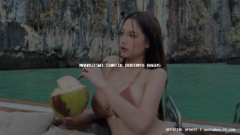 mahasiswi cantik bodinya bagus