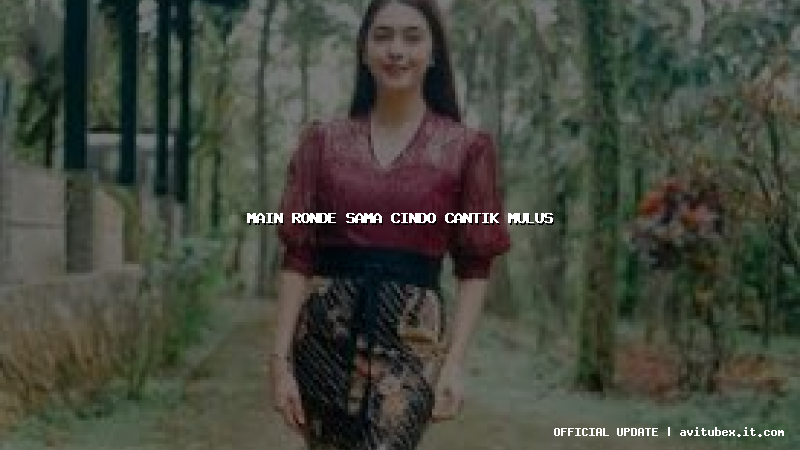 main ronde sama cindo cantik mulus
