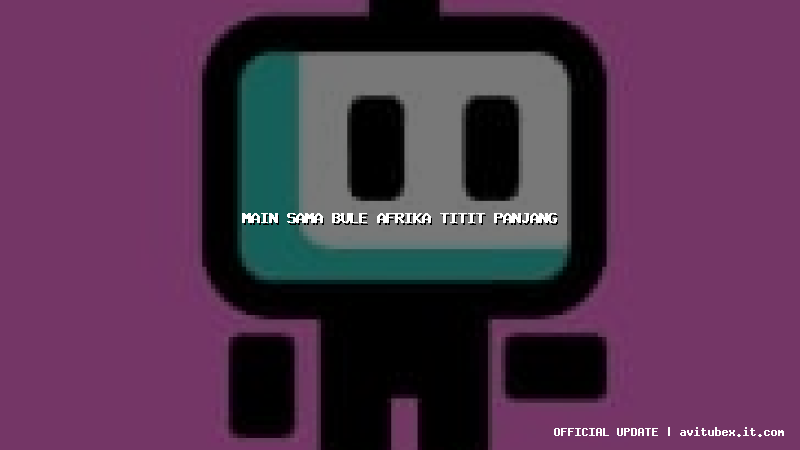 main sama bule afrika titit panjang