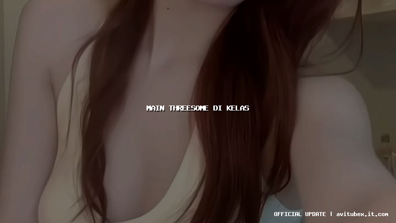 main threesome di kelas