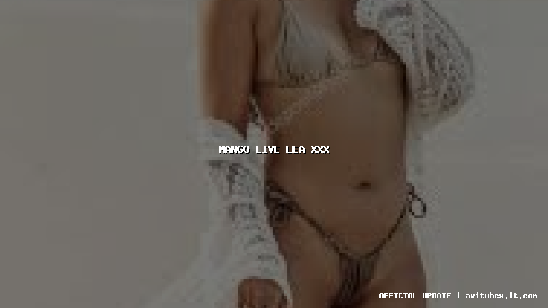 mango live lea xxx