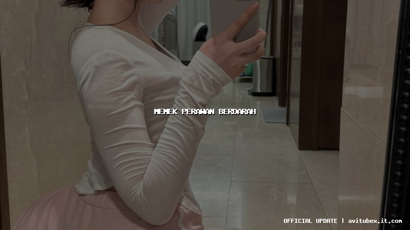 memek perawan berdarah