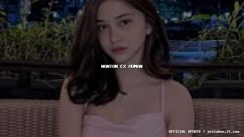 nonton ex human