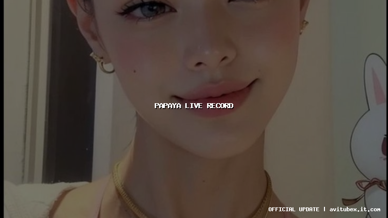 papaya live record papaya live record