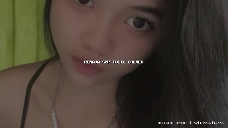 remaja smp tocil colmek