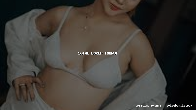 sotwe bokep tobrut