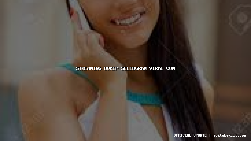 streaming bokep selebgram viral com