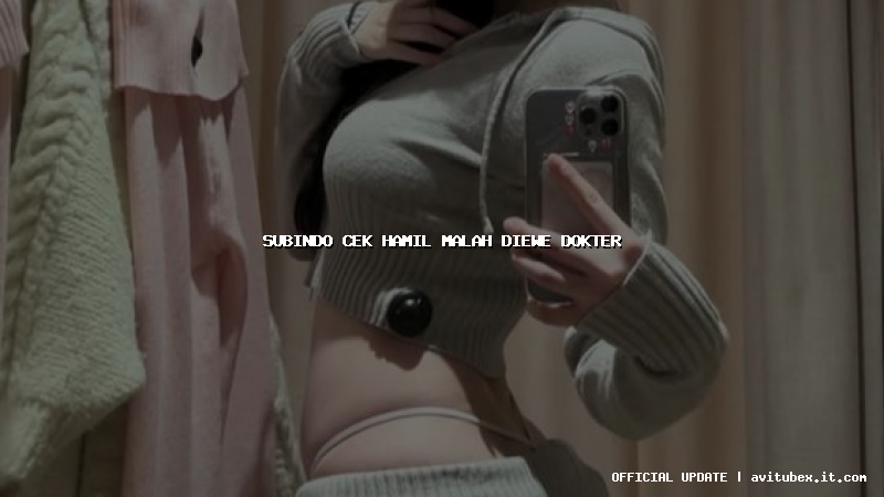 subindo cek hamil malah diewe dokter