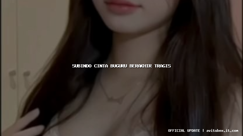 subindo cinta buguru berakhir tragis