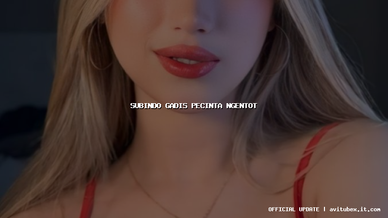 subindo gadis pecinta ngentot