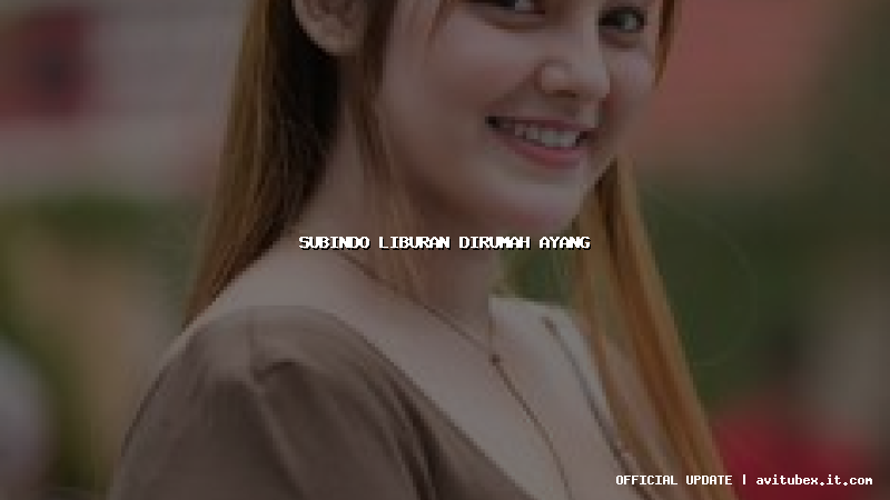 subindo liburan dirumah ayang