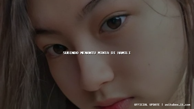 subindo menantu minta di hamili