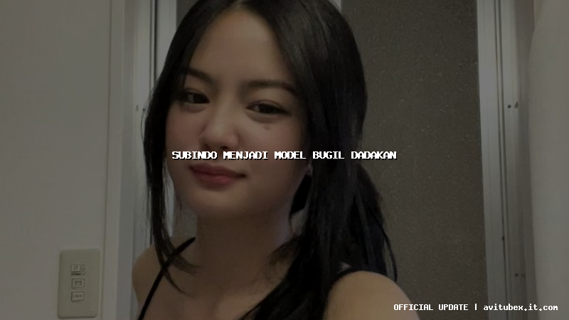 subindo menjadi model bugil dadakan