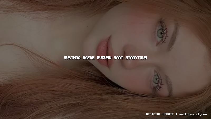 subindo ngewe buguru saat stadytour