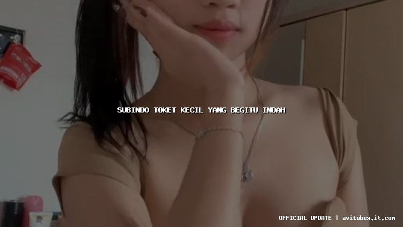 subindo toket kecil yang begitu indah